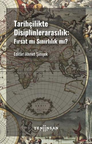 Tarihçilikte Disiplinlerarasılık: Fırsat mı Sınırlılık mı? - Ahmet Şim