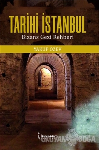 Tarihi İstanbul - Yakup Özev - İkinci Adam Yayınları