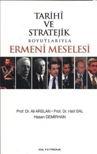 Tarihi ve Stratejik Boyutlarıyla Ermeni Meselesi - Ali Arslan - İdil Y