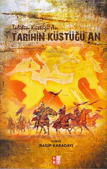 Tarihin Küstüğü An - Ragıp Karadayı - Babıali Kültür Yayıncılığı