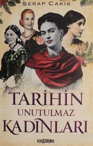 Tarihin Unutulmaz Kadınları - Serap Çakır - Kaldırım Yayınları