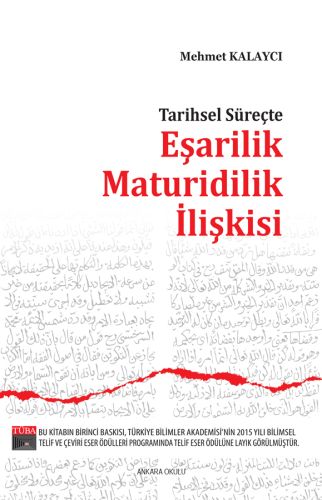 Tarihsel Süreçte Eşarilik Maturidilik İlişkişi - Mehmet Kalaycı - Anka