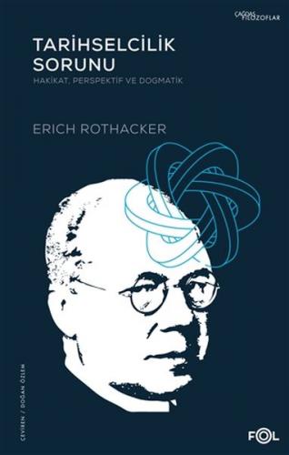 Tarihselcilik Sorunu - Erich Rothacker - Fol Kitap