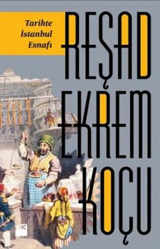 Tarihte İstanbul Esnafı - Reşad Ekrem Koçu - Doğan Kitap