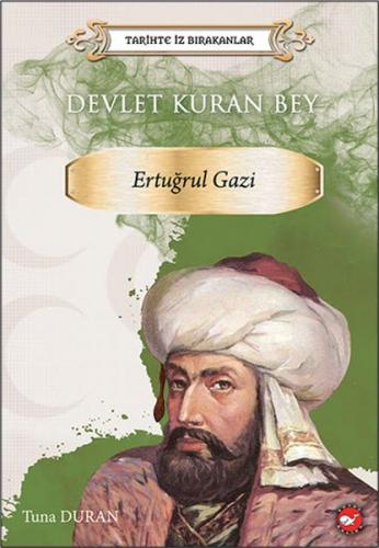 Tarihte İz Bırakanlar - Devlet Kuran Bey - Ertuğrul Gazi - Tuna Duran 