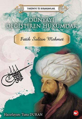 Dünyayı Değiştiren Hükümdar - Fatih Sultan Mehmet - Kolektif - Beyaz B