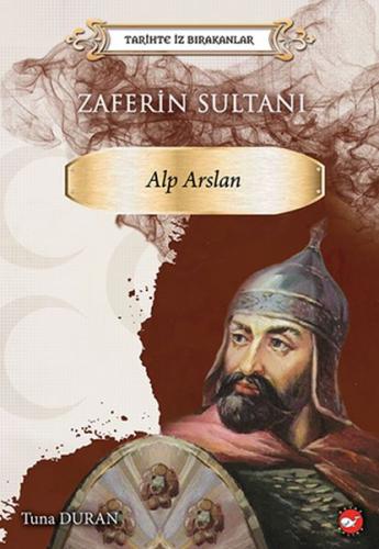 Zaferin Sultanı - Alp Arslan - Tuna Duran - Beyaz Balina Yayınları