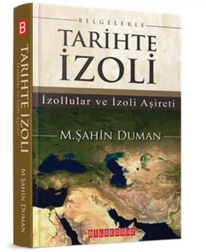 Belgelerle Tarihte İzoli - M. Şahin Duman - Bilgeoğuz Yayınları