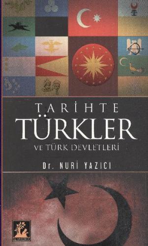 Tarihte Türkler ve Türk Devletleri - Nuri Yazıcı - İlgi Kültür Sanat Y