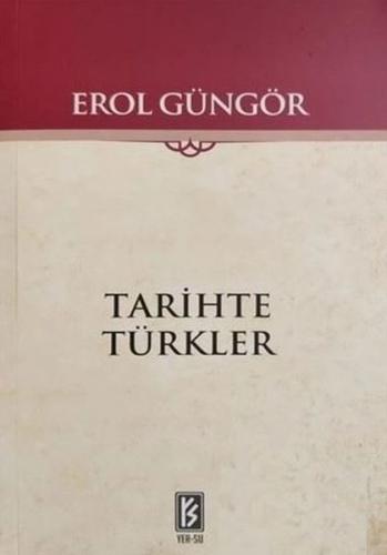 Tarihte Türkler - Erol Güngör - Yer-Su Yayınları