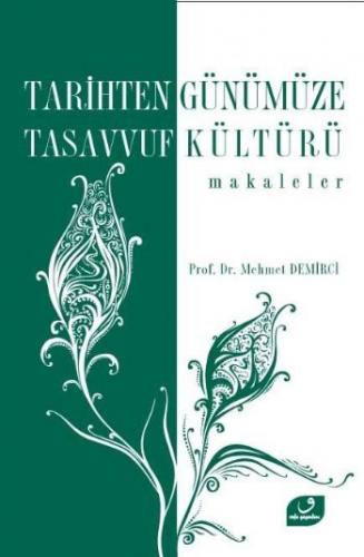 Tarihten Günümüze Tasavvuf Kültürü - Mehmet Demirci - Vefa Yayınları