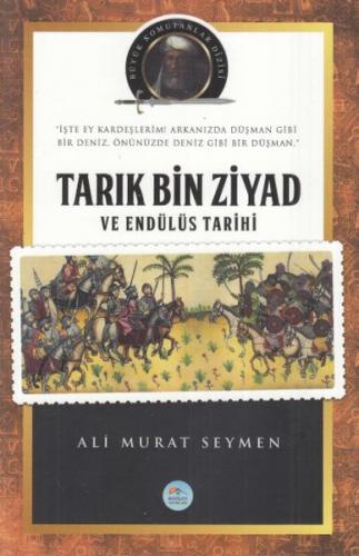 Tarık Bin Ziyad ve Endülüs Tarihi - Ali Murat Seymen - Maviçatı Yayınl