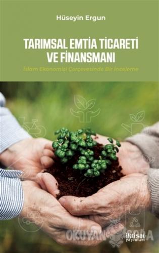 Tarımsal Emtia Ticareti ve Finansmanı - Hüseyin Ergun - İktisat Yayınl