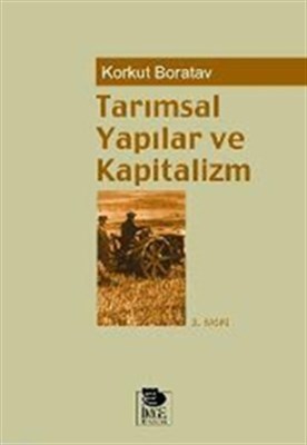 Tarımsal Yapılar ve Kapitalizm - Korkut Boratav - İmge Kitabevi Yayınl