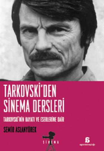Tarkovski'den Sinema Dersleri - Semir Aslanyürek - Agora Kitaplığı
