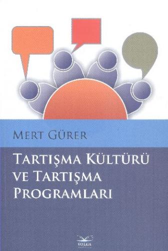 Tartışma Kültürü ve Tartışma Programları - Mert Gürer - Volga Yayıncıl