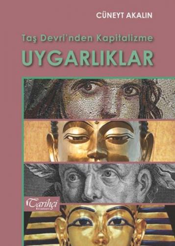 Taş Devri'nden Kapitalizme Uygarlıklar - Cüneyt Akalın - Tarihçi Kitab