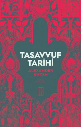 Tasavvuf Tarihi - Alexander Knysh - Ketebe Yayınları
