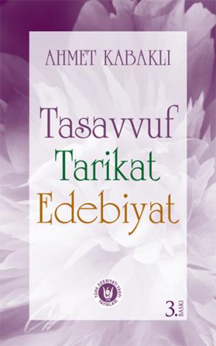 Tasavvuf Tarikat Edebiyat - Ahmet Kabaklı - Türk Edebiyatı Vakfı Yayın