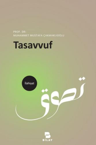 Tasavvuf - Muhammet Mustafa Çakmaklıoğlu - Bilay Yayınları