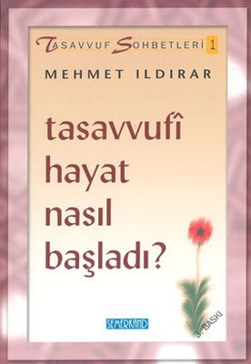 Tasavvufi Hayat Nasıl Başladı - Mehmet Ildırar - Semerkand Yayınları