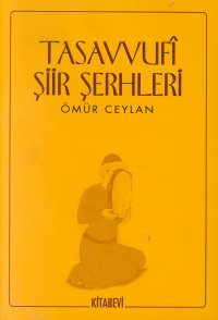Tasavvufi Şiir Şerhleri - Ömür Ceylan - Kitabevi Yayınları