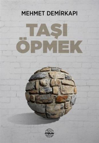 Taşı Öpmek - Mehmet Demirkapı - Mühür Kitaplığı