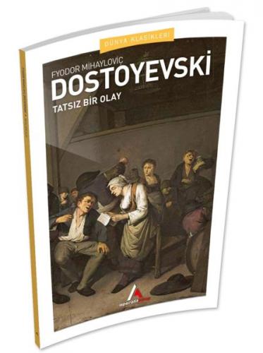 Tatsız Bir Olay - Fyodor Mihayloviç Dostoyevski - Aperatif Kitap Yayın