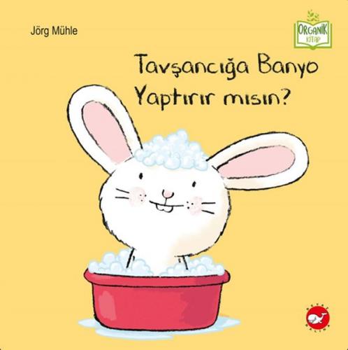 Tavşancığa Banyo Yaptırır mısın? - Jörg Mühle - Beyaz Balina Yayınları