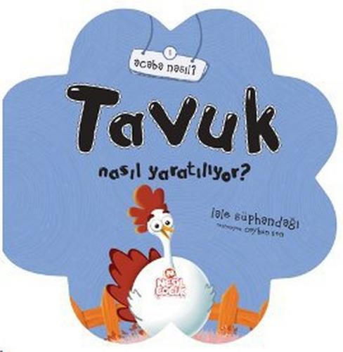 Tavuk Nasıl Yaratılıyor? - Lale Süphandağı - Nesil Çocuk Yayınları