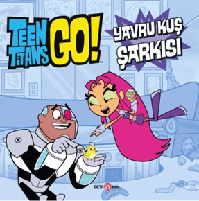 Teen Titans Go! Yavru Kuş Şarkısı - Jonathan Evans - Beta Kids
