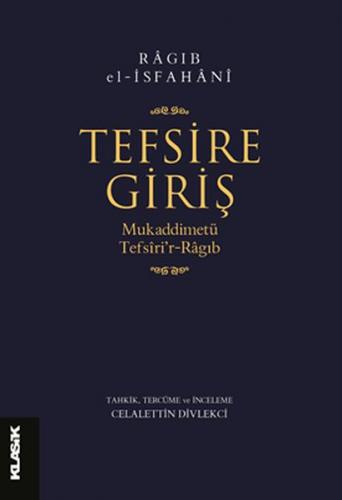 Tefsire Giriş - Ragıb el-İsfahani - Klasik Yayınları
