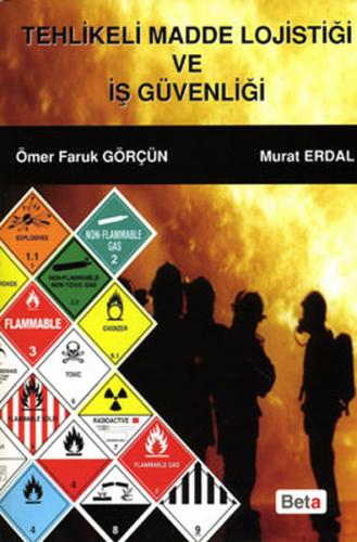 Tehlikeli Madde Lojistiği ve İş Güvenliği - Murat Erdal - Beta Yayınev