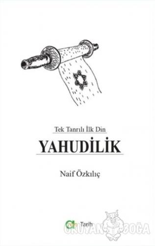 Tek Tanrılı İlk Din Yahudilik - Naif Özkılıç - Aram Yayınları