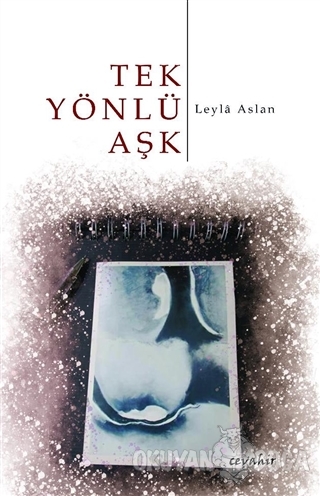Tek Yönlü Aşk - Leyla Aslan - Cevahir Yayınları