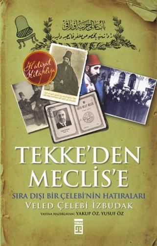 Tekke'den Meclis'e - Veled Çelebi İzbudak - Timaş Yayınları