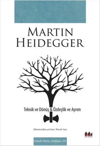 Teknik ve Dönüş - Özdeşlik ve Ayrım - Martin Heidegger - Pharmakon Kit