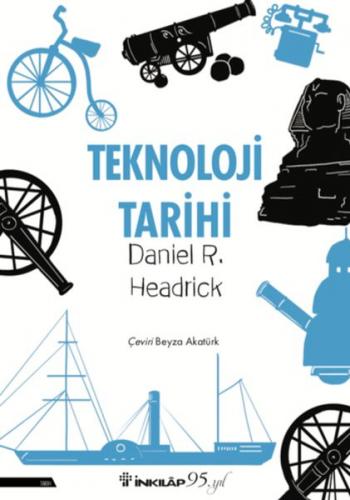 Teknoloji Tarihi - Daniel R. Headrick - İnkılap Kitabevi