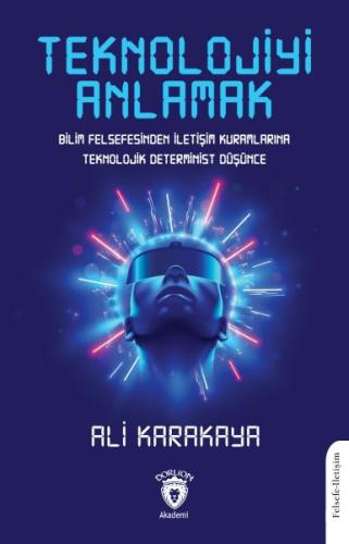 Teknolojiyi Anlamak - Ali Karakaya - Dorlion Yayınları
