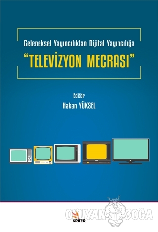 Televizyon Mecrası - Geleneksel Yayıncılıktan Dijital Yayıncılığa - Ha
