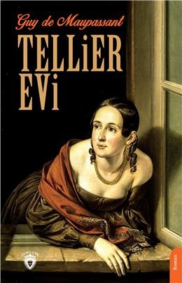 Tellier Evi - Guy de Maupassant - Dorlion Yayınları