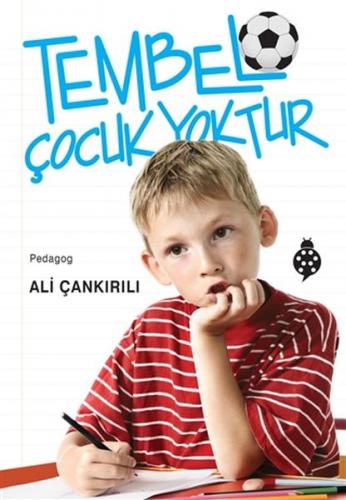 Tembel Çocuk Yoktur - Ali Çankırılı - Uğurböceği Yayınları