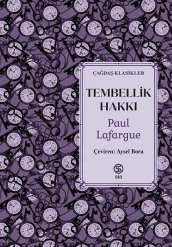 Tembellik Hakkı - Paul Lafargue - Sia Kitap