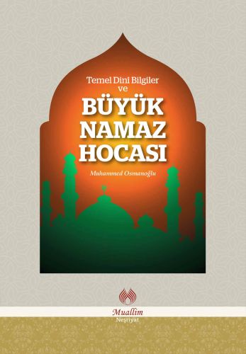 Temel Dini Bilgiler ve Büyük Namaz Hocası - Muhammed Osmanoğlu - Muall