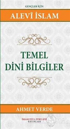 Temel Dini Bilgiler - Ahmet Verde - İmam Rıza Dergahı Yayınları