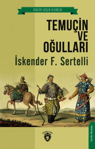 Temuçin ve Oğulları - İskender F. Sertelli - Dorlion Yayınları