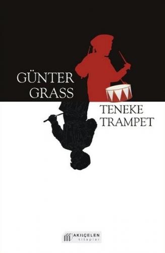 Teneke Trampet - Günter Grass - Akıl Çelen Kitaplar