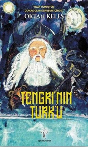 Tengri'nin Türk'ü - Oktan Keleş - İlgi Kültür Sanat Yayınları