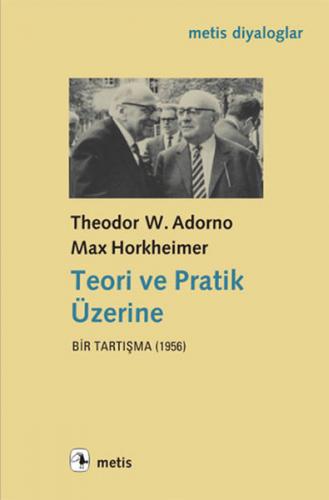 Teori ve Pratik Üzerine Bir Tartışma (1956) - Theodor W. Adorno - Meti