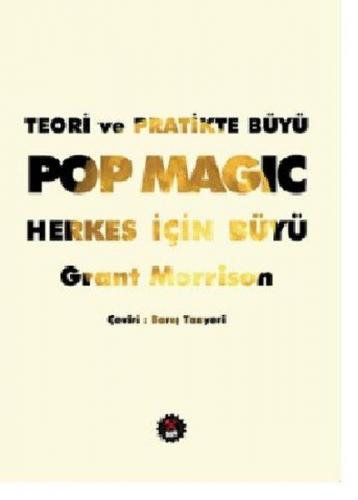 Teori ve Pratikte Büyü: Pop Magic Herkes İçin Büyü - Grant Morrison - 